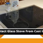 How to Protect Glass Top Stove from Cast Iron How to protect glass top stove from cast iron