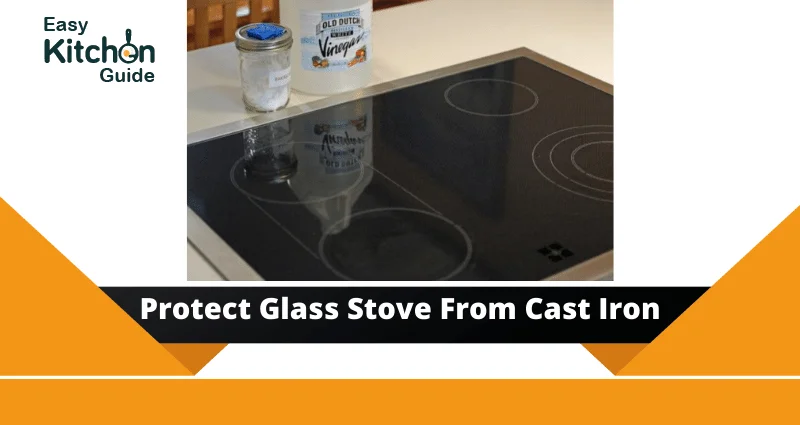 How to protect glass top stove from cast iron