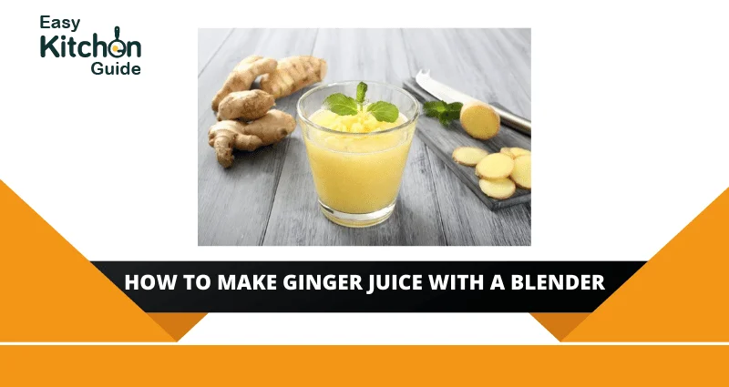 HOW TO MAKE GINGER JUICE WITH A BLENDER