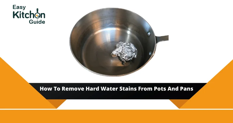 Remove Hard Water Stains From Pots And Pans