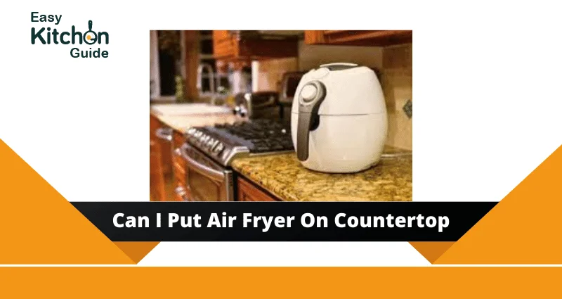 can You put air fryer on countertop