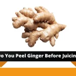 Do You Peel Ginger Before Juicing - Simple Peeling Hack do you peel ginger before juicing