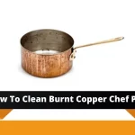 How To Clean Burnt Copper Chef Pan - Fix Bottom Pan How To Clean Burnt Copper Chef Pan - Fix Bottom Pan