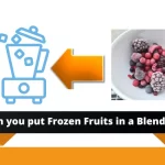 Can you put frozen fruits in a Blender?