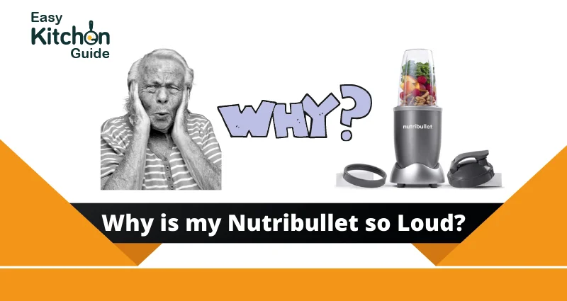 Why is my Nutribullet so Loud