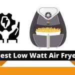 Best Low Watt Air Fryer In 2022 - Energy Saving Options