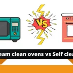 Steam clean oven vs Self-clean? Which One Is better?
