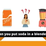 can you put soda in a blender