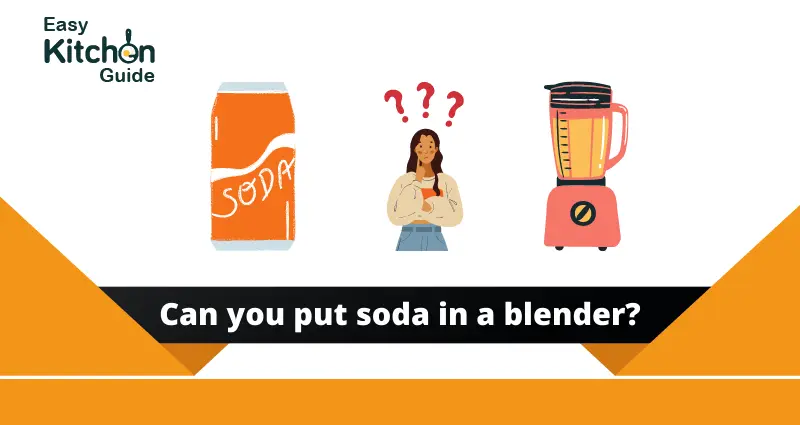 can you put soda in a blender