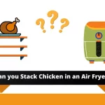 Can You Stack Chicken in an Air Fryer? can you stack chicken in an air fryer