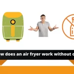 How Does an Air Fryer Work Without Oil? (Pros and cons) how does an air fryer work without oil
