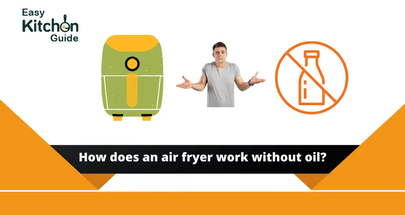 how does an air fryer work without oil