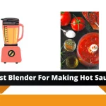 Best Blender For Making Hot Sauce in 2025 Best Blender For Making Hot Sauce in 2022