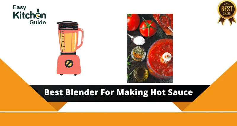 Best Blender For Making Hot Sauce in 2022