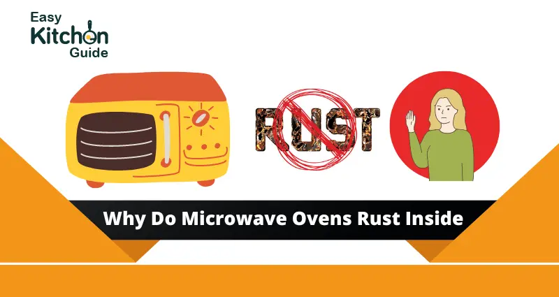 Why Do Microwave Ovens Rust Inside (How To Stop)