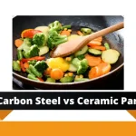 Carbon Steel vs Ceramic Pan Carbon Steel vs Ceramic Pan