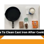 How To Clean Cast Iron Skillet After Cooking How To Clean Cast Iron After Cooking